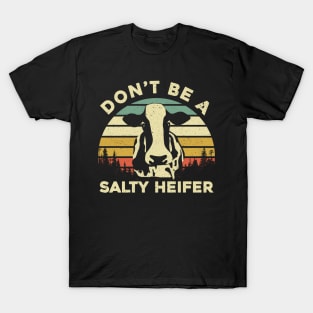 Don't Be a Salty Heifer Funny Cow T-Shirt